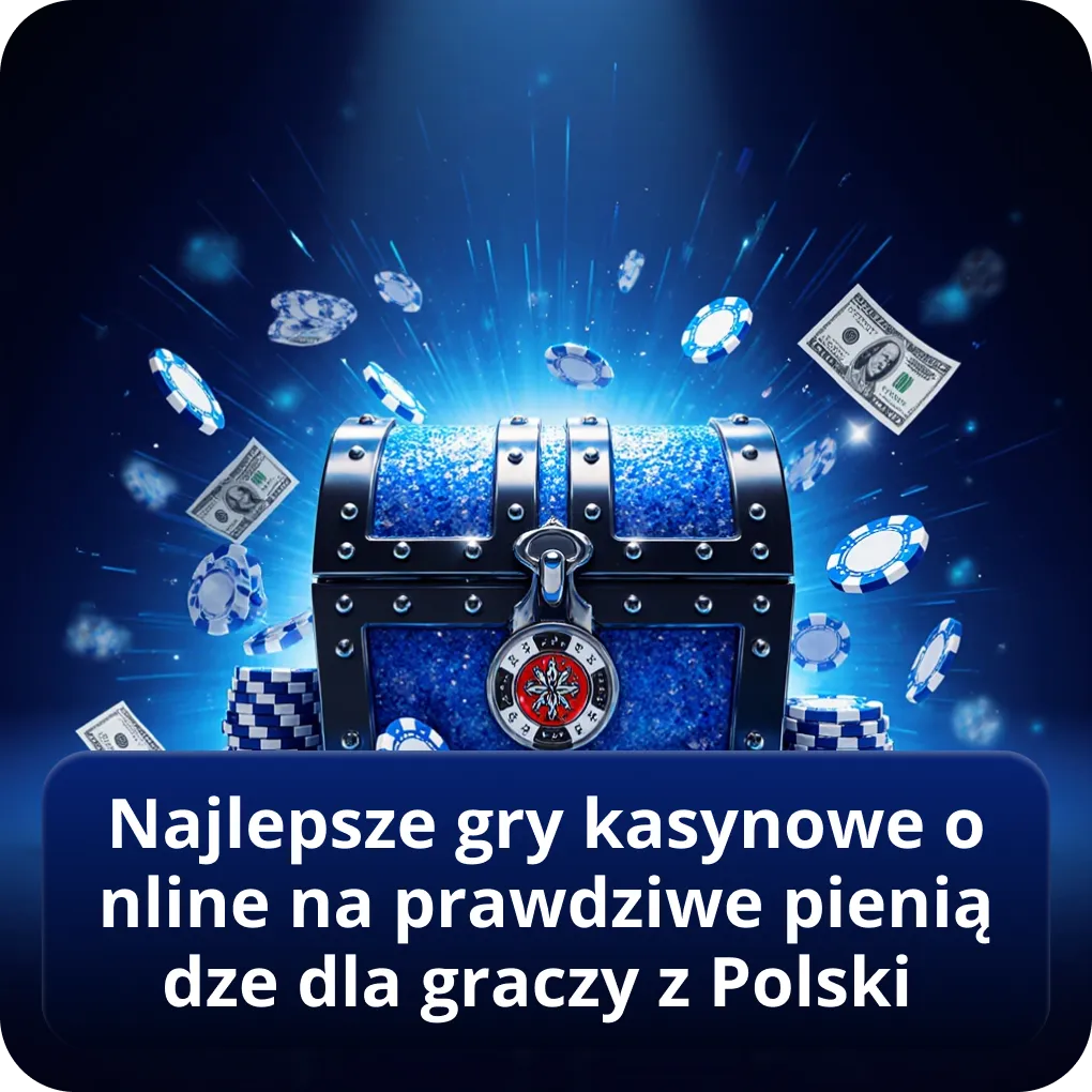 Najlepsze gry kasynowe online na prawdziwe pieniądze dla graczy z Polski
